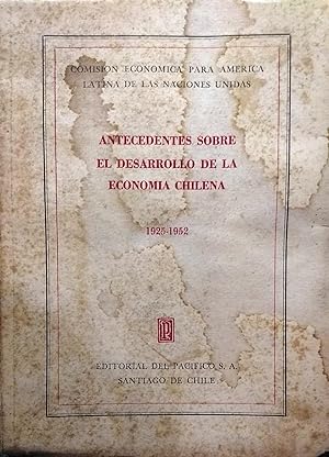 Antecedentes sobre el desarrollo de la economía chilena : 1925 - 1952 Tomo I