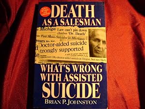 Seller image for Death as a Salesman. Inscribed by the author. What's Wrong with Assisted Suicide. for sale by BookMine