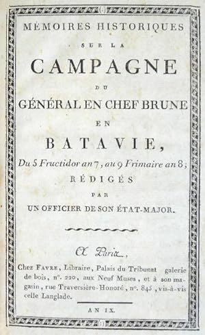 Mémoires Historiques Sur La Campagne Du Général En Chef Brune En Batavie, Du 5 Fructidore an 7, A...