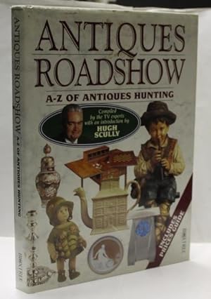 Antiques Roadshow : A-Z of Antiques Hunting