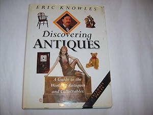 Discovering Antiques : A Guide to the World of Antiques and Collectables