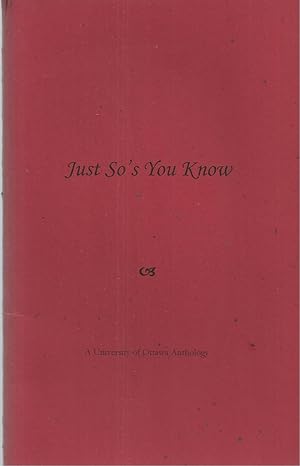 Just So's You Know: A University Of Ottawa Anthology.