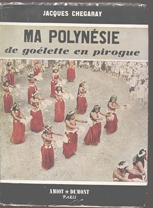 Ma Polynésie : de goélette en pirogue ; photographies originales de l'auteur.