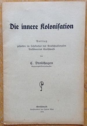 Die innere Kolonisation. Vortrag, gehalten im Lehrkursus des Deutschnationalen Volksvereins Greif...