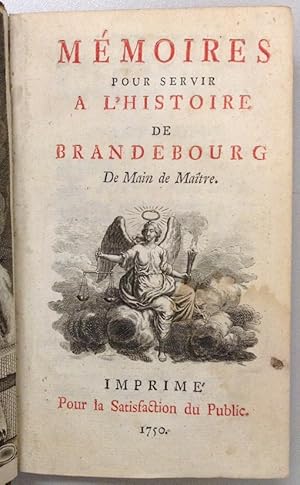 Mémoires pour servir a l'histoire de Brandebourg. De Main de Maître. 2 in 1 Band.