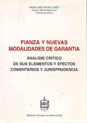 FIANZA Y NUEVAS MODALIDADES DE GARANTIA. ANALISIS CRITICO DE SUS ELEMENTOS Y EFECTOS. COMENTARIOS...