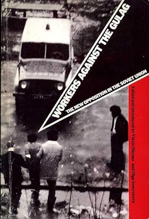 Bild des Verkufers fr Workers Against the Gulag : The New Opposition in the Soviet Union zum Verkauf von Godley Books