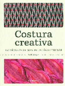 Seller image for COSTURA CREATIVA: 150 TECNICAS DE MANIPULACION DE TEJIDOS for sale by KALAMO LIBROS, S.L.