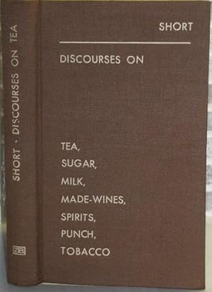 Bild des Verkufers fr Discourses on Tea, Sugar, Milk, Made-Wines, Spirits, Punch, Tobacco etc, with plain and useful rules for gouty people. [Alan Davidson's copy] zum Verkauf von Mike Park Ltd