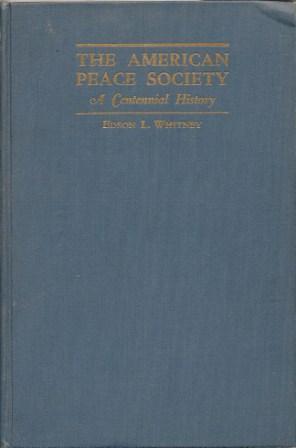 Seller image for The American Peace Society: A Centennial History [ Third Revised Edition ] for sale by Works on Paper