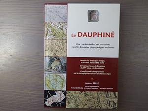 Imagen del vendedor de LE DAUPHINE. Une reprsentation des territoires  partir des cartes gographiques anciennes. a la venta por Tir  Part