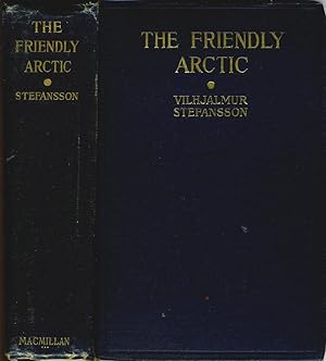 The Friendly Arctic. The Story of Five Years in Polar Regions