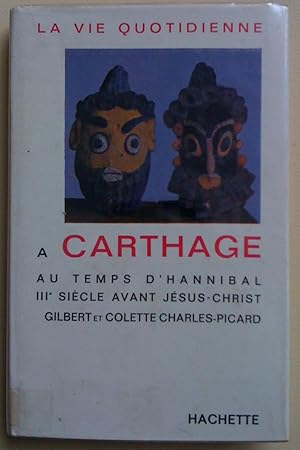 Imagen del vendedor de La vie quotidienne  Carthage au temps d'Hannibal , IIIe sicle avant Jsus-Christ a la venta por Claudine Bouvier