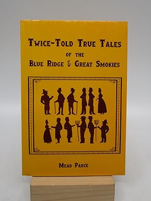 Bild des Verkufers fr Twice-Told True Tales of the Blue Ridge and Great Smokies [SIGNED Association Copy] zum Verkauf von Shelley and Son Books (IOBA)