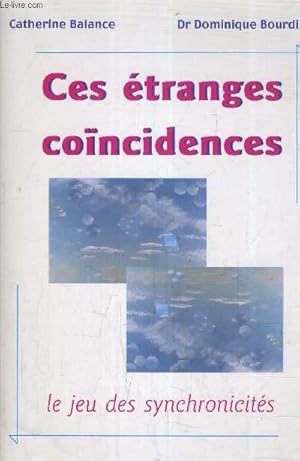 Bild des Verkufers fr CES ETRANGES COINCIDENCES LE JEU DES SYNCHRONICITES. zum Verkauf von Le-Livre