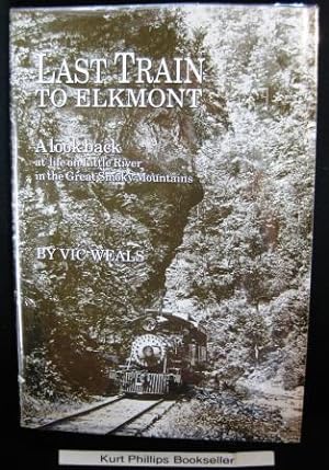 Last Train to Elkmont: A Look Back at Life on Little River in the Great Smoky Mountains (Signed C...