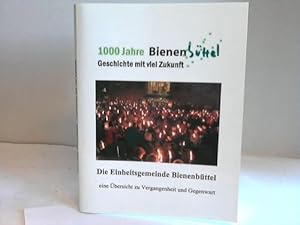 1000 Jahre Bienenbüttel. Geschichte mit viel Zukunft. Die Einheitsgemeinde Bienenbüttel eine Über...