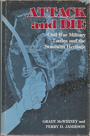 Image du vendeur pour Attack and Die: Civil War Military Tactics and the Southern Heritage mis en vente par Auldfarran Books, IOBA