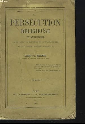 Seller image for LA PERSECUTION RELIGIEUSE EN ANGLETERRE SOUS LES SUCCESSEURS D'ELISABETH : Jacques Ier, Charles Ier, Cromwell et Charles II. for sale by Le-Livre