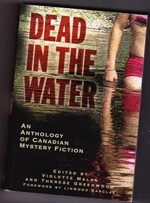 Image du vendeur pour Dead in the Water: An Anthology of Canadian Crime Fiction - Lake Whisper, Bow Tide, High Seas, Under the Star Spangled Roger, Fish or Cut Bait, The Vengeful Spirit of Lake Nepeadea, River Rage, Egyptian Queen, Current Event, Dr. Spankie's Car, Tit for Tat mis en vente par Nessa Books
