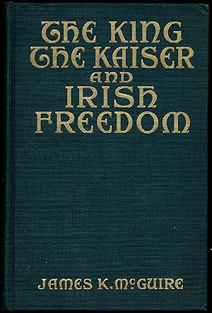 Seller image for THE KING, THE KAISER AND IRISH FREEDOM for sale by Alkahest Books