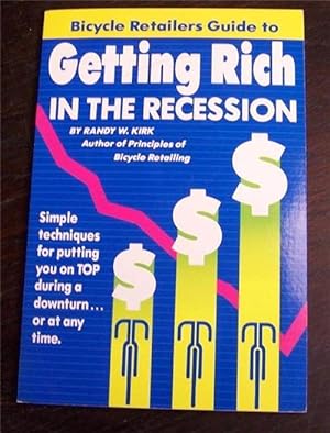 The Bicycle Retailers Guide to Getting Rich in the Recession: Companion Manual to Principles of B...