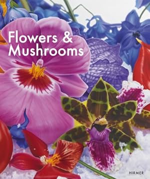 Imagen del vendedor de Flowers & Mushrooms. Deutsche Ausgabe: Katalog zur Ausstellung Salzburg / Museum der Moderne 27.7. - 27.10.2013 a la venta por primatexxt Buchversand