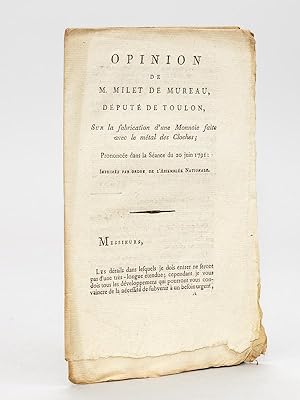 Opinion de M. Milet de Mureau, Député de Toulon, sur la Fabrication d'une Monnoie faite avec le m...