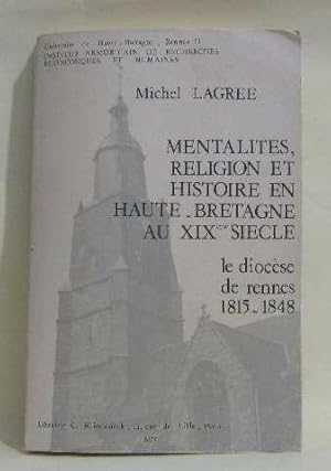 Seller image for Mentalites religion et histoire en haute-bretagne au XIXe sicle le diocse de rennes 1815-1848 for sale by crealivres