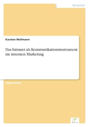 Seller image for Das Intranet als Kommunikationsinstrument im internen Marketing for sale by AHA-BUCH GmbH