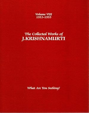Seller image for WHAT ARE YOU SEEKING?: THE COLLECTED WORKS OF J. KRISHNAMURTI, VOLUME VIII, 1953 - 1955 for sale by By The Way Books