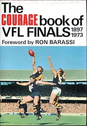 Seller image for The Courage Book Of VFL Finals 1897-1973. Forward by Ron Barassi. for sale by Time Booksellers