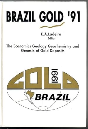 Image du vendeur pour Brazil Gold '91. The Economics, Geology, Geochemistry and Genesis of Gold Deposits. mis en vente par Time Booksellers