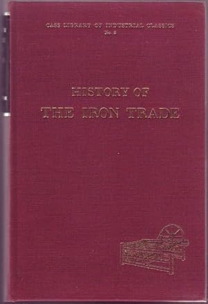 Seller image for History Of The Iron Trade. Cass Library of Industrial Classics No. 5. for sale by Time Booksellers