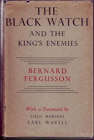 Seller image for The Black Watch And The King's Enemies. With a foreword by Field - Marshal Earl Wavell. for sale by Time Booksellers