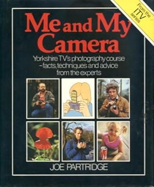 Imagen del vendedor de Me and My Camera: Yorkshire TV's Photography Course - Facts, Techniques and Advice from the Experts a la venta por Lazy Letters Books