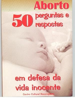 ABORTO 50 PERGUNTAS E RESPOSTAS. EM DEFESA DA VIDA INOCENTE