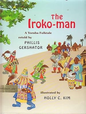 Bild des Verkufers fr THE IROKO-MAN: A Yoruba Folktale. zum Verkauf von Bookfever, IOBA  (Volk & Iiams)
