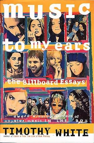 MUSIC TO MY EARS: THE BILLBOARD ESSAYS : PROFILES OF POPULAR MUSIC IN THE '90s.