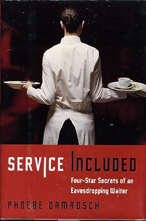 SERVICE INCLUDED: Four-Star Secrets of an Eavesdropping Waiter.