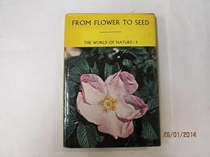Image du vendeur pour From flower to seed (World of nature series;no.2) mis en vente par Goldstone Rare Books