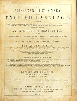 Seller image for An American dictionary of the English language; containing the whole vocabulary of the first edition in two volumes quarto; the entire corrections and improvements of the second edition in two volumes royal octavo; to which is prefixed and introductory dissertation on the origin, history, and connection of the languages . Revised and enlarged by Chauncey A. Goodrich for sale by Rulon-Miller Books (ABAA / ILAB)