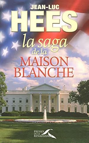 Seller image for La Saga de la Maison Blanche for sale by JLG_livres anciens et modernes