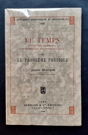 Le Problème physique - Le Temps, étude philosophique, physiologique et psychologique - Tome IV -