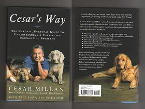 Cesar's Way. The Natural, Everyday Guide to Understanding & Correction Common Dog Problems.