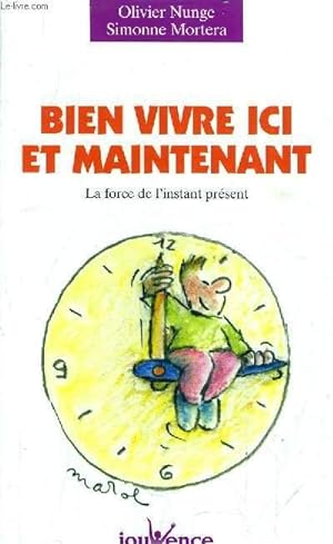 Imagen del vendedor de BIEN VIVRE ICI ET MAINTENANT LA FORCE DE L'INSTANT PRESENT. a la venta por Le-Livre