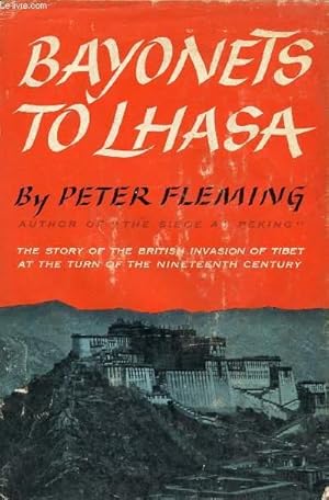 Bild des Verkufers fr BAYONETS TO LHASA, THE FIRST FULL ACCOUNT OF THE BRITISH INVASION OF TIBET IN 1904 zum Verkauf von Le-Livre