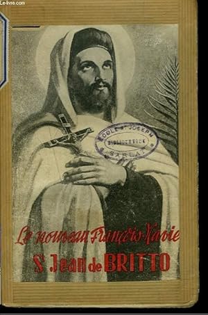 Seller image for LE NOUVEAUS FRANCOIS-XAVIER, ST JEAN DE BRITTO. MARTYR 1647-1693. for sale by Le-Livre