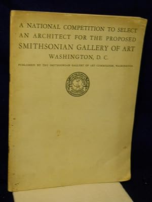 Seller image for A National Competition to Select an Architect for the Proposed Smithsonian Gallery of Art for sale by Gil's Book Loft