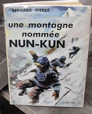 UNE MONTAGNE NOMMEE NUN-KUN [ A Mountain Called Nun-Kun ] -- SIGNED By Bernard Pierre